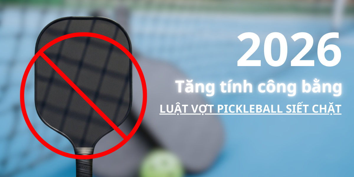 Luật vợt Pickleball bị kiểm soát gắt hơn từ năm 2026: Điều gì thay đổi cho người chơi?