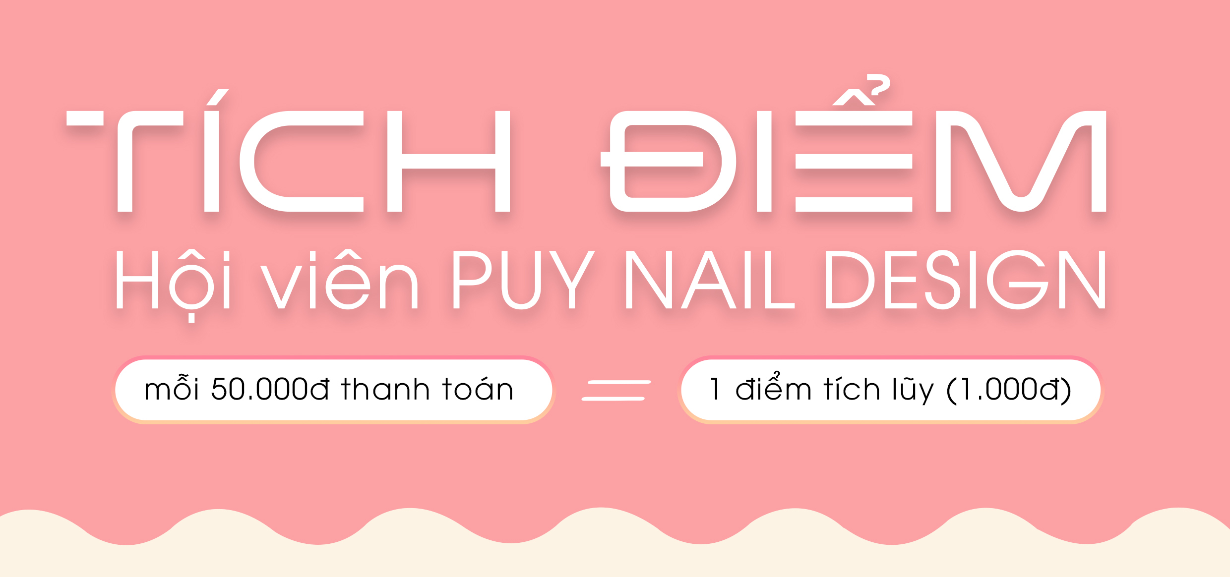 Tích Điểm Hội Viên PUY NAIL DESIGN